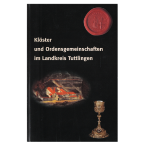 Bild vergr&ouml;&szlig;ern: Kl&ouml;ster und Ordensgemeinschaften im Landkreis Tuttlingen